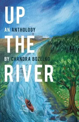 Fent a folyón: An Anthology - Up the River: An Anthology