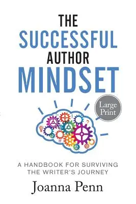 A sikeres szerzői gondolkodásmód: Kézikönyv az írói út túléléséhez Nagyméretű nyomtatott változat - The Successful Author Mindset: A Handbook for Surviving the Writer's Journey Large Print