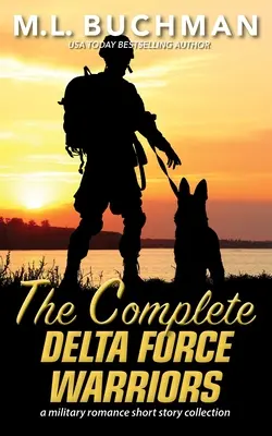 The Complete Delta Force Warriors: sbírka romantických příběhů z prostředí vojenských speciálních operací - The Complete Delta Force Warriors: a Special Operations military romance story collection