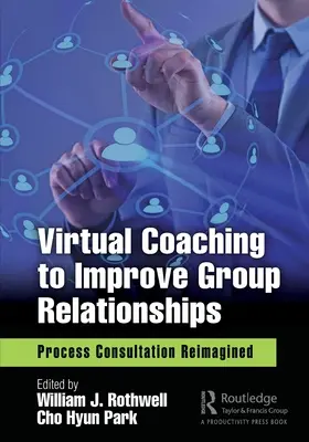 Virtuális coaching a csoportkapcsolatok javítására: Folyamatos konzultáció újragondolva - Virtual Coaching to Improve Group Relationships: Process Consultation Reimagined