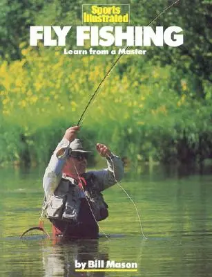 Fly Fishing: Tanulj a mestertől - Fly Fishing: Learn from a Master