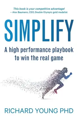 Egyszerűsítés: A nagy teljesítményű játékkönyv a valódi játék megnyeréséhez - Simplify: A high performance playbook to win the real game