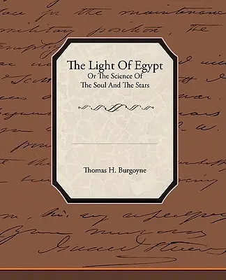 Egyiptom fénye, avagy a lélek és a csillagok tudománya - The Light of Egypt or the Science of the Soul and the Stars