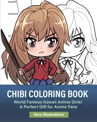 Chibi színezőkönyv: Világhírű Kawaii Anime lányok! Tökéletes ajándék anime rajongóknak - Chibi Coloring Book: World Famous Kawaii Anime Girls! A Perfect Gift for Anime Fans