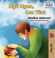 Jó éjt, szerelmem! (Vietnámi nyelvű könyv gyerekeknek): Vietnámi gyermekkönyv - Goodnight, My Love! (Vietnamese language book for kids): Vietnamese children's book