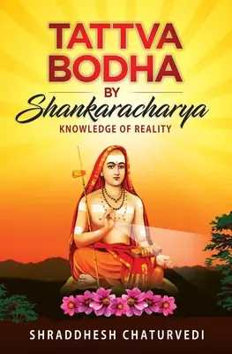 Tattva Bodha By Shankaracharya: Bodha Bodha: A valóság ismerete - Tattva Bodha By Shankaracharya: Knowledge of Reality