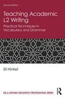 Akadémiai L2 írás tanítása: Gyakorlati szókincs- és nyelvtani technikák - Teaching Academic L2 Writing: Practical Techniques in Vocabulary and Grammar