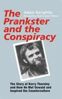 A tréfamester és az összeesküvés: Kerry Thornley története, hogyan találkozott Oswalddal és hogyan inspirálta az ellenkultúrát - The Prankster and the Conspiracy: The Story of Kerry Thornley and How He Met Oswald and Inspired the Counterculture