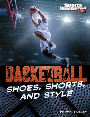 Kosárlabdacipő, rövidnadrág és stílus - Basketball Shoes, Shorts, and Style