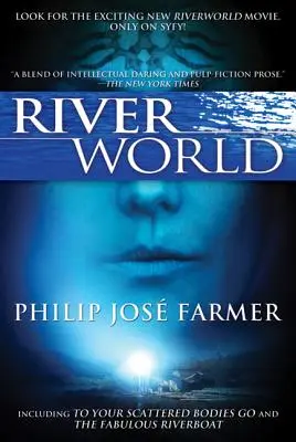 Riverworld: Beleértve a Szétszórt testetekre menjetek és a Mesés folyami hajó - Riverworld: Including to Your Scattered Bodies Go & the Fabulous Riverboat