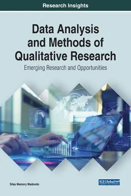 A kvalitatív kutatás adatelemzése és módszerei: Kialakulóban lévő kutatások és lehetőségek - Data Analysis and Methods of Qualitative Research: Emerging Research and Opportunities