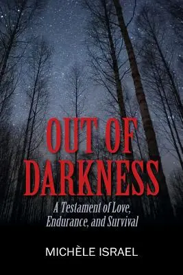 Out of Darkness: A Testament of Love, Endurance, and Survival (Egy testamentum a szeretetről, kitartásról és túlélésről) - Out of Darkness: A Testament of Love, Endurance, and Survival