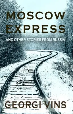 Moszkva Expressz: És más történetek Oroszországból - Moscow Express: And Other Stories From Russia