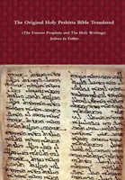 Az eredeti Szent Peshitta Biblia fordítása (A korábbi próféták és a Szent Írások) Józsuétől Eszterig - The Original Holy Peshitta Bible Translated (The Former Prophets and The Holy Writings) Joshua to Esther