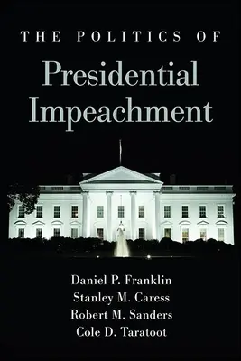 Az elnöki felelősségre vonás politikája - The Politics of Presidential Impeachment