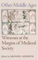 Más középkor: Tanúk a középkori társadalom peremvidékén - Other Middle Ages: Witnesses at the Margins of Medieval Society