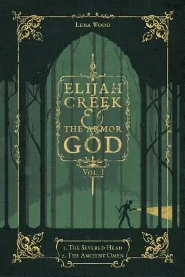 Elijah Creek és Isten páncélja I. kötet: I. A levágott fej, II. Az ősi ómen - Elijah Creek & the Armor of God Vol. I: I. the Severed Head, II. the Ancient Omen