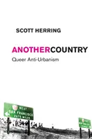 Another Country: Queer Anti-Urbánizmus - Another Country: Queer Anti-Urbanism