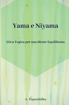 Etica Yogica per Una Mente Equilibrata: Yama e Niyama