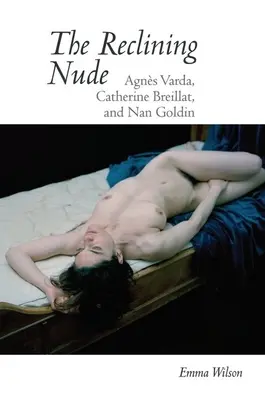 A fekvő akt: Agnes Varda, Catherine Breillat és Nan Goldin. - The Reclining Nude: Agnes Varda, Catherine Breillat, and Nan Goldin