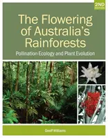 Az ausztrál esőerdők virágzása: A beporzás ökológiája és a növények evolúciója - The Flowering of Australia's Rainforests: Pollination Ecology and Plant Evolution