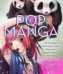 Pop Manga: Rajzold a legmenőbb, legcukibb karaktereket, állatokat, kabalákat és még sok mást. - Pop Manga: Draw the Coolest, Cutest Characters, Animals, Mascots, and More