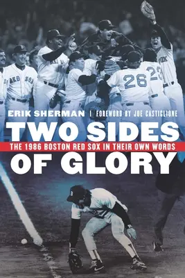 A dicsőség két oldala: Az 1986-os Boston Red Sox saját szavaikkal - Two Sides of Glory: The 1986 Boston Red Sox in Their Own Words