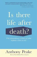 Van-e élet a halál után? - A halálunk után bekövetkező események rendkívüli tudománya - Is There Life After Death? - The Extraordinary Science of What Happens When We Die