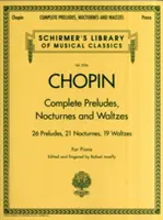 Complete Preludes, Nocturnes & Waltzes: Schirmer Klasszikusok könyvtára 2056. kötet - Complete Preludes, Nocturnes & Waltzes: Schirmer Library of Classics Volume 2056