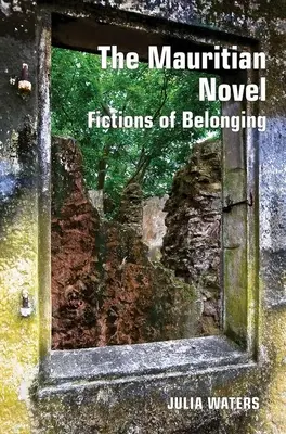 A mauritiusi regény: A hovatartozás fikciói - The Mauritian Novel: Fictions of Belonging