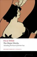 Oscar Wilde: Wilde Wilde: A fő művek - Oscar Wilde: The Major Works