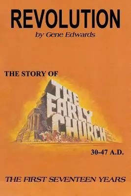 Forradalom: A korai egyház története - Az első tizenhét év - Revolution: The Story of the Early Church - The First Seventeen Years