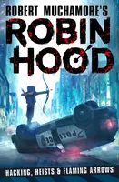 Robin Hood: Hacking, Heists & Flaming Arrows (Hacking, Heists & Flaming Arrows) - Robin Hood: Hacking, Heists & Flaming Arrows