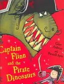 Flinn kapitány és a kalóz dinoszauruszok - Captain Flinn and the Pirate Dinosaurs