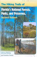 A floridai nemzeti erdők, parkok és természetvédelmi területek túraútvonalai - The Hiking Trails of Florida's National Forests, Parks, and Preserves