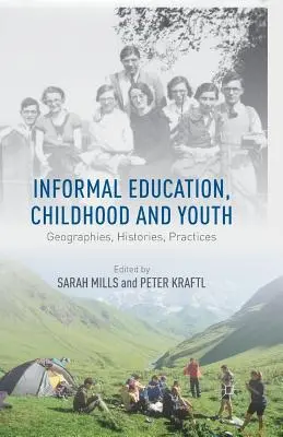 Informális oktatás, gyermekkor és ifjúság: Geográfiák, történetek, gyakorlatok - Informal Education, Childhood and Youth: Geographies, Histories, Practices