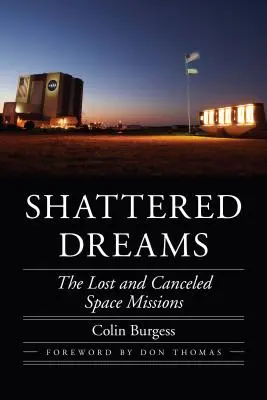 Összetört álmok: Az elveszett és törölt űrmissziók - Shattered Dreams: The Lost and Canceled Space Missions