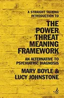 Egyenes beszédű bevezetés a Hatalmi Fenyegetés Jelentési Keretrendszerébe - A pszichiátriai diagnózis alternatívája - Straight Talking Introduction to the Power Threat Meaning Framework - An alternative to psychiatric diagnosis