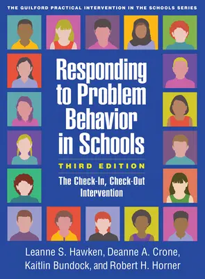 Reagálás a problémás viselkedésre az iskolában, harmadik kiadás: A be- és kijelentkezési beavatkozás - Responding to Problem Behavior in Schools, Third Edition: The Check-In, Check-Out Intervention