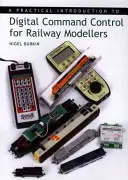 Gyakorlati bevezetés a digitális vezérlésbe a vasútmodellezők számára - Practical Introduction to Digital Command Control for Railway Modellers