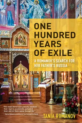 Száz év száműzetés: Egy Romanov keresése apja Oroszországa után - One Hundred Years of Exile: A Romanov's Search for Her Father's Russia