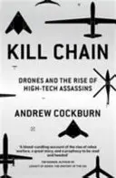 Gyilkos lánc - drónok és a csúcstechnológiás bérgyilkosok felemelkedése - Kill Chain - Drones and the Rise of High-Tech Assassins