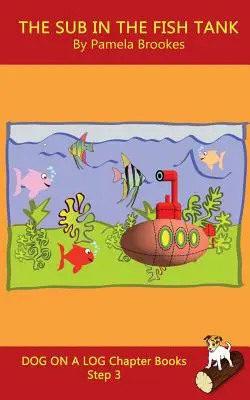 The Sub In The Fish Tank Chapter Book: (Step 3) Sound Out Books (systematic decodable) Help Developing Readers, including Those with Dyslexia, Learn t