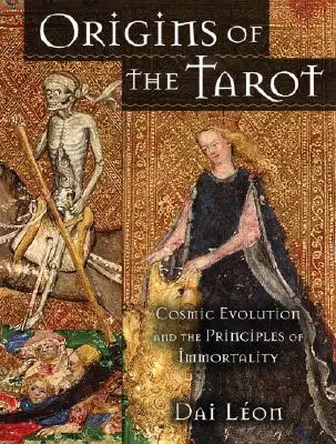 A Tarot eredete: A kozmikus evolúció és a halhatatlanság elvei - Origins of the Tarot: Cosmic Evolution and the Principles of Immortality