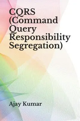 Cqrs (Command Query Responsibility Segregation - Parancslekérdezési felelősség elkülönítése) - Cqrs (Command Query Responsibility Segregation)