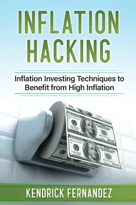 Inflation Hacking: Inflációs befektetési technikák a magas inflációból származó előnyök kihasználásához - Inflation Hacking: Inflating Investing Techniques to Benefit from High Inflation