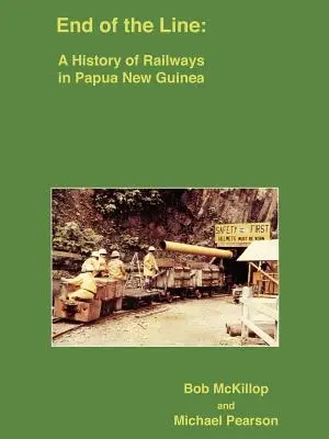 A vonal vége: A pápua-új-guineai vasutak története - End of the Line: A History of Railways in Papua New Guinea