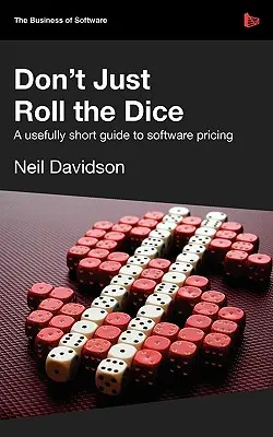 Ne csak dobd a kockát - Hasznosan rövid útmutató a szoftverárképzéshez - Don't Just Roll the Dice - A Usefully Short Guide to Software Pricing