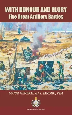 Becsülettel és dicsőséggel: Öt nagy tüzérségi csata - With Honour and Glory: Five Great Artillery Battles