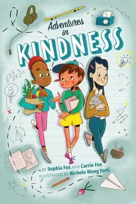 Kalandok a kedvességben: 52 félelmetes gyerekkaland egy jobb világ építéséért - Adventures in Kindness: 52 Awesome Kid Adventures for Building a Better World